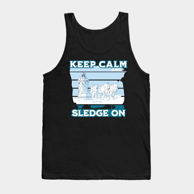 Keep calm and sledge on - Husky Sled Dog Racing Tank Top by Emmi Fox Designs